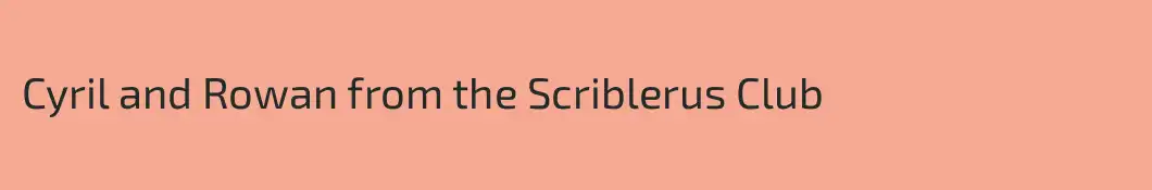 Cyril and Rowan from the Scriblerus Club